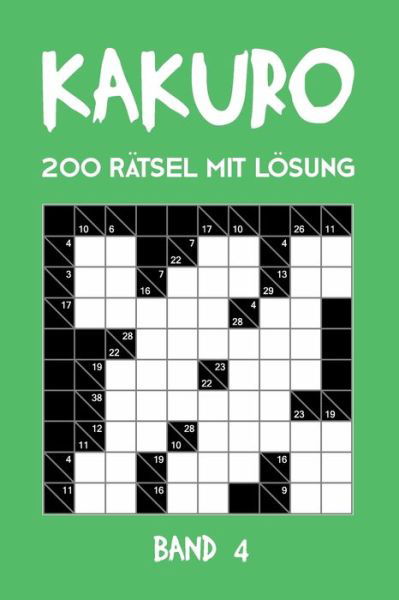 Cover for Tewebook Kreuzsummen · Kakuro 200 Ratsel mit Loesung Band 4 (Paperback Book) (2019)