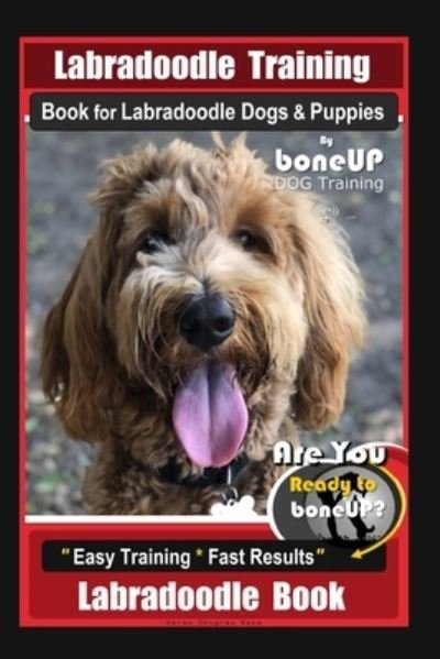 Cover for Karen Douglas Kane · Labradoodle Training Book for Labradoodle Dogs &amp; Puppies By BoneUP DOG Training, Are You Ready to Bone Up? Easy Training * Fast Results, Labradoodle Book (Paperback Bog) (2019)