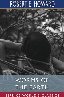 Robert E Howard · Worms of the Earth (Taschenbuch) (2024)