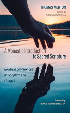 A Monastic Introduction to Sacred Scripture: Novitiate Conferences on Scripture and Liturgy 1 - Thomas Merton - Books - Cascade Books - 9781725253018 - August 27, 2020