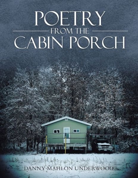 Cover for Danny Mah Underwood · Poetry from the Cabin Porch (Taschenbuch) (2020)
