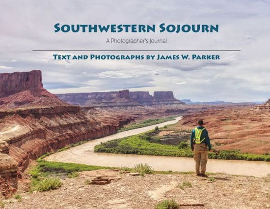 Southwestern Sojourn - James Parker - Books - Palmer Creek Publishing - 9781734910018 - July 30, 2020