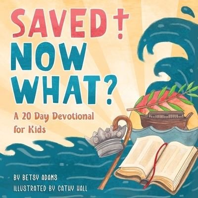 Cover for Betsy Adams · Saved! Now What? (Paperback Bog) (2020)