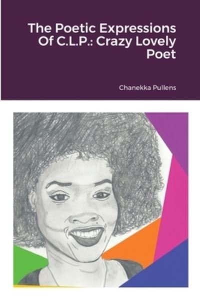 Cover for Chanekka Pullens · The Poetic Expressions Of C.L.P. (Paperback Book) (2020)