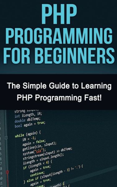 Cover for Tim Warren · PHP Programming For Beginners: The Simple Guide to Learning PHP Fast! (Gebundenes Buch) (2020)