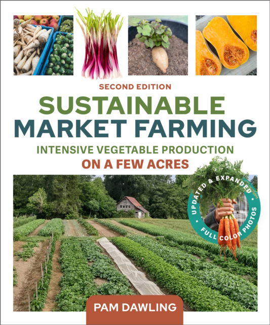 Cover for Pam Dawling · Sustainable Market Farming, Second Edition: Intensive Vegetable Production on a Few Acres (Pocketbok) [2 Revised edition] (2025)