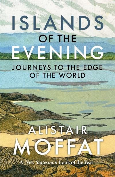 Cover for Alistair Moffat · Islands of the Evening: Journeys to the Edge of the World (Taschenbuch) [New in Paperback edition] (2022)