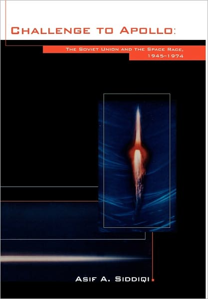 Cover for Asif A. Siddiqi · Challenge to Apollo: The Soviet Union and the Space Race, 1945-1974 (NASA History Series SP-2000-4408) (Hardcover Book) (2011)