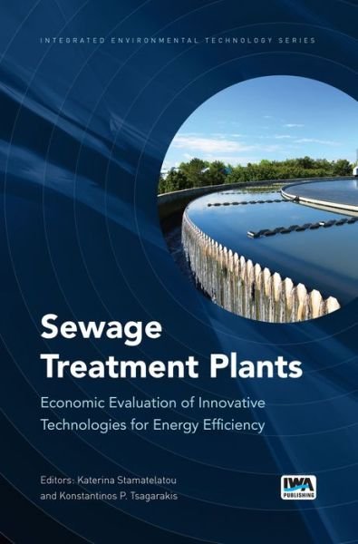 Cover for Konstantinos P Tsagarakis · Sewage Treatment Plants: Economic Evaluation of Innovative Technologies for Energy Efficiency - Integrated Environmental Technology Series (Hardcover Book) (2015)