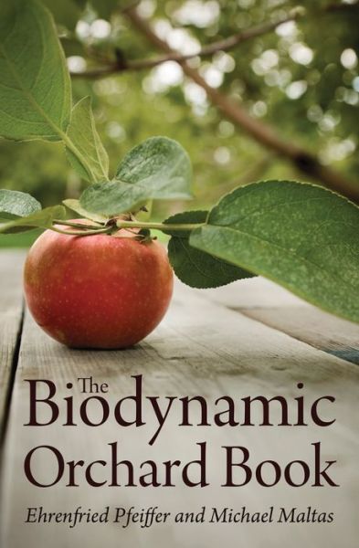 Cover for Ehrenfried E. Pfeiffer · The Biodynamic Orchard Book (Paperback Book) (2013)