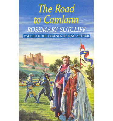 Cover for Rosemary Sutcliff · The Road To Camlann (Paperback Book) (2013)