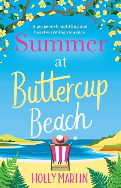 Summer at Buttercup Beach: A Gorgeously Uplifting and Heartwarming Romance - Holly Martin - Books - Bookouture - 9781786812018 - June 30, 2017