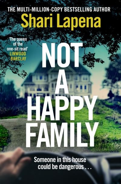 Cover for Shari Lapena · Not a Happy Family: the instant Sunday Times bestseller, from the #1 bestselling author of THE COUPLE NEXT DOOR (Hardcover Book) (2021)