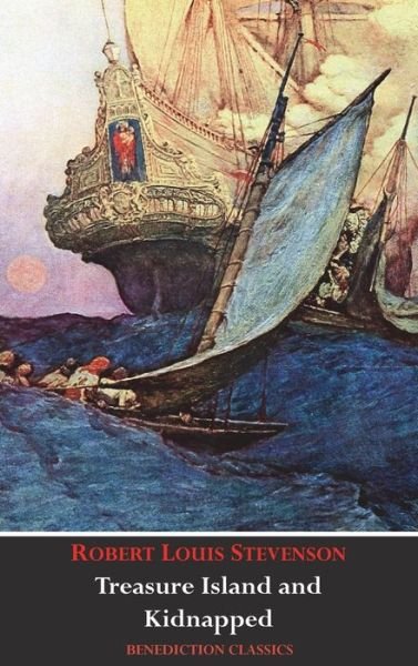 Treasure Island and Kidnapped (Unabridged and Fully Illustrated) - Robert Louis Stevenson - Books - Benediction Classics - 9781789431018 - April 28, 2020