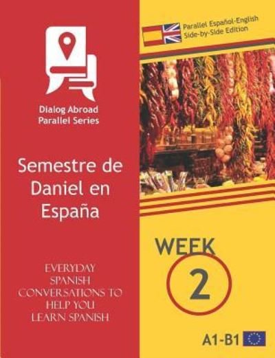 Cover for Dialog Abroad Books · Everyday Spanish Conversations to Help You Learn Spanish - Week 2 - Parallel Espa ol-English Side-By-Side Edition (Paperback Book) (2019)