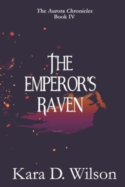 Cover for Kara D Wilson · The Emperor's Raven (Paperback Book) (2019)