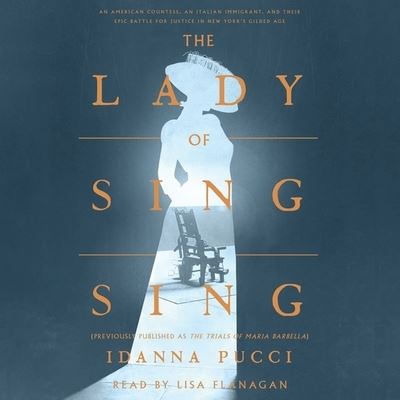 Cover for Idanna Pucci · The Lady of Sing Sing An American Countess, an Italian Immigrant, and Their Epic Battle for Justice in New York's Gilded Age (CD) (2020)