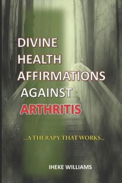 Cover for Iheke Williams · Divine Health Affirmations Against Arthritis (Paperback Book) (2019)