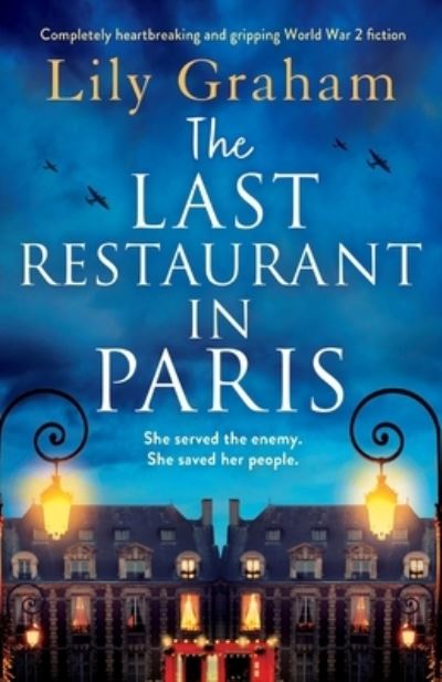 Cover for Lily Graham · The Last Restaurant in Paris: Completely heartbreaking and gripping World War 2 fiction (Pocketbok) (2022)