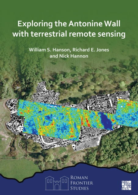Cover for Hanson, William S. (Emeritus Professor of Roman Archaeology, University of Glasgow) · Exploring the Antonine Wall with Terrestrial Remote Sensing (Paperback Book) (2024)
