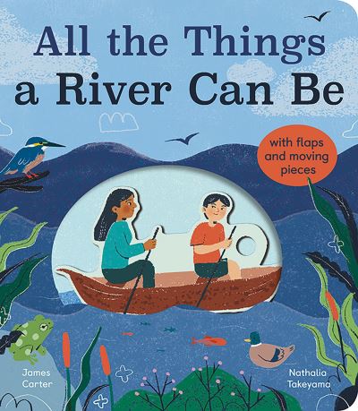 All the Things a River Can Be - James Carter - Bücher - Little Tiger Press Group - 9781838915018 - 14. März 2024