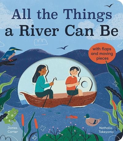 Cover for James Carter · All the Things a River Can Be (Board book) (2024)