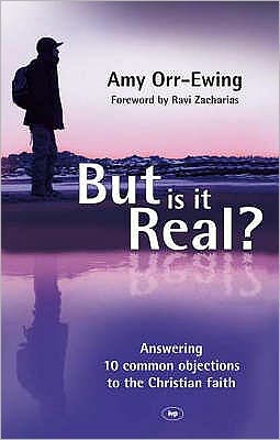 Cover for Orr-Ewing, Dr Amy (Author) · But Is It Real?: Answering 10 Common Objections To The Christian Faith (Paperback Book) (2008)