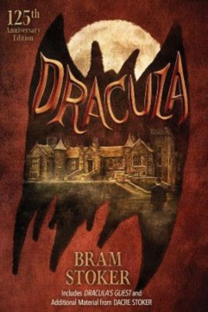 Dracula: 125th Anniversary Edition - Bram Stoker - Kirjat - Telos Publishing Ltd - 9781845832018 - perjantai 22. huhtikuuta 2022