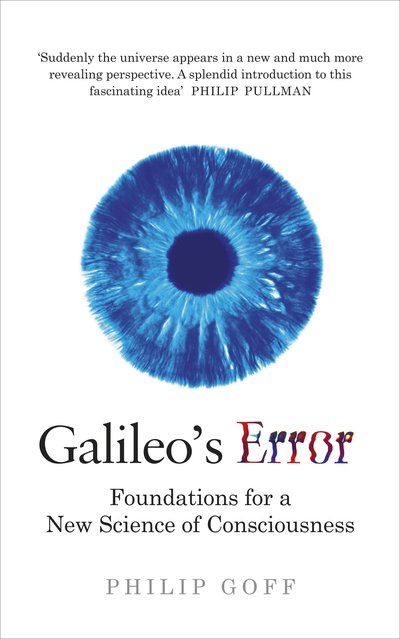 Galileo's Error: Foundations for a New Science of Consciousness - Philip Goff - Livros - Ebury Publishing - 9781846046018 - 7 de novembro de 2019