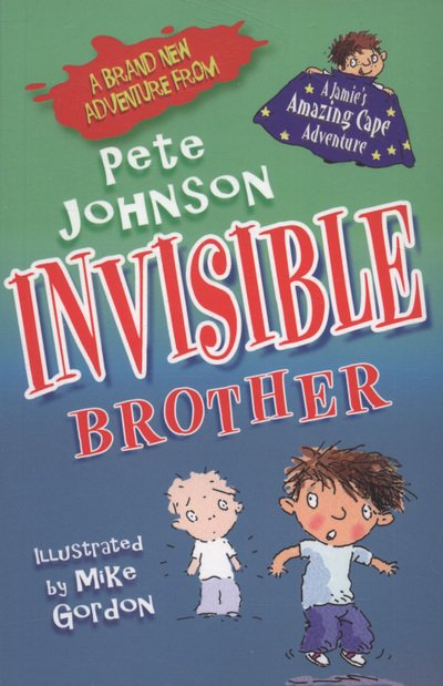 Invisible Brother - Pete Johnson - Bøker - Catnip Publishing Ltd - 9781846471018 - 27. april 2010