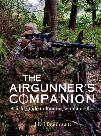 Cover for Braithwaite, J D J, PhD, BS (hons) · The Airgunner's Companion: A Field Guide to Hunting with Air Rifles (Paperback Book) (2019)