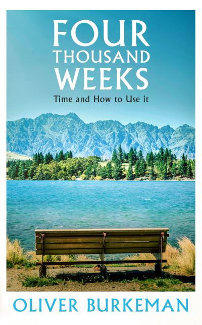 Cover for Oliver Burkeman · Four Thousand Weeks: The smash-hit Sunday Times bestseller that will change your life (Innbunden bok) (2021)
