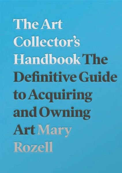 Cover for Mary Rozell · The Art Collector's Handbook: The Definitive Guide to Acquiring and Owning Art (Pocketbok) (2020)