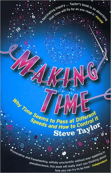 Cover for Steve Taylor · Making Time: Why Time Seems to Pass at Different Speeds and How to Control it (Pocketbok) (2008)