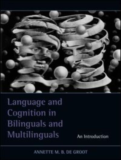 Cover for Annette M.b. De Groot · Language and Cognition in Bilinguals and Multilinguals: An Introduction (Hardcover Book) (2010)