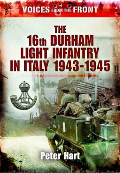 Cover for Peter Hart · Voices from the Front: the 16th Durham Light Infantry in Italy, 1943-1945 (Taschenbuch) (2011)