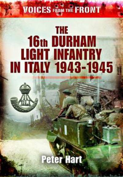 Cover for Peter Hart · Voices from the Front: the 16th Durham Light Infantry in Italy, 1943-1945 (Paperback Book) (2011)