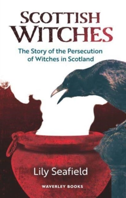 Cover for Lily Seafield · Scottish Witches: The Story of the Persecution of Witches in Scotland (Paperback Book) (2023)