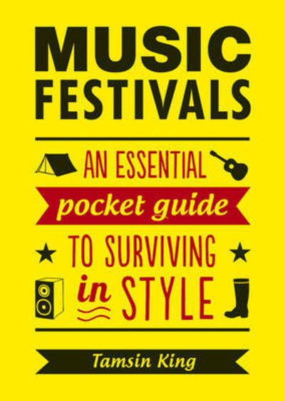 Cover for Tamsin King · Music Festivals: An Essential Pocket Guide to Surviving in Style (Paperback Book) (2015)