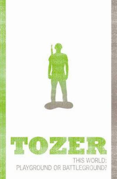 Cover for Aw Tozer · This World: Playground or Battleground? - Tozer Classics Series (Pocketbok) (1996)