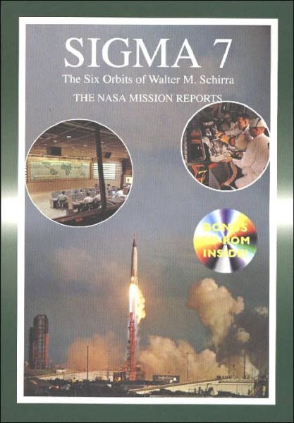 Sigma 7 The Six Orbits of Walter M Schirra: The NASA Mission Reports - Robert Godwin - Książki - Collector's Guide Publishing - 9781894959018 - 1 września 2003