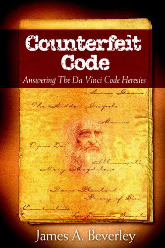 Cover for James A. Beverley · Counterfeit Code: Responding to the Da Vinci Heresies (Paperback Book) (2005)