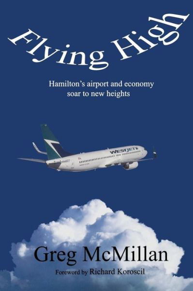 Cover for Greg McMillan · Flying High: Hamilton's Airport &amp; Economy Soar to New Heights (Pocketbok) (2007)