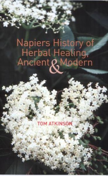 Cover for Tom Atkinson · Napiers History of Herbal Healing, Ancient and Modern (Paperback Book) [2 New edition] (2008)