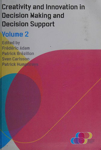 Creativity and Innovation in Decision Making and Decision Support - Frederic Adam - Books - Ludic Publishing Ltd - 9781905800018 - December 15, 2006