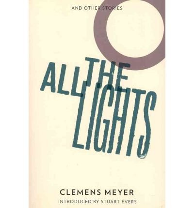 Cover for Clemens Meyer · All the lights: Winner of the Leipzig Book Fair Prize 2008 (Pocketbok) (2011)