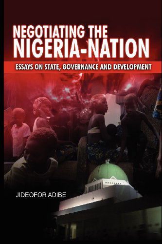 Cover for Jideofor Adibe · Negotiating the Nigeria-nation: Essays on State, Governance and Development (Paperback Bog) (2012)