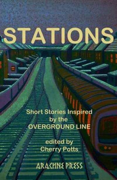 Cover for Cherry Potts · Stations: Short Stories Inspired by the Overground Line (Paperback Book) (2012)