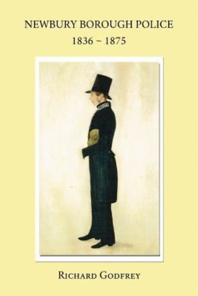 Cover for Richard Godfrey · Newbury Borough Police 1836 - 1875 (Paperback Book) (2018)