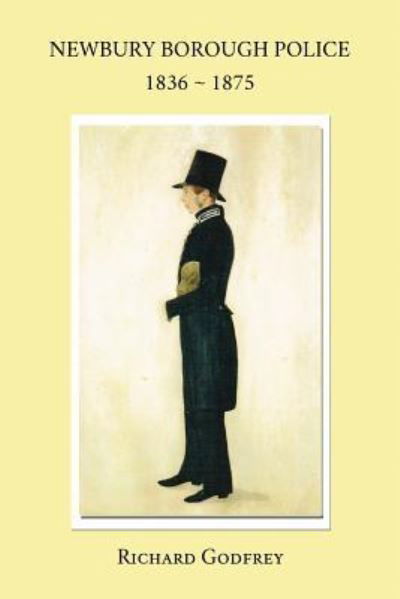 Cover for Richard Godfrey · Newbury Borough Police 1836 - 1875 (Pocketbok) (2018)